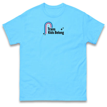 Trans Kids Belong T Shirt