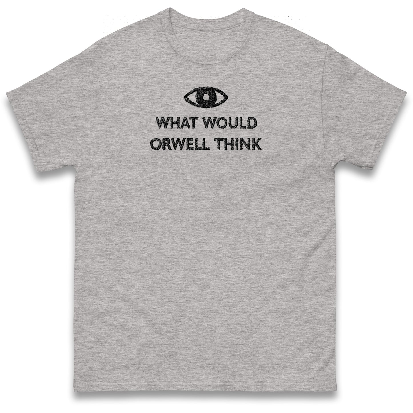 What Would Orwell Think T Shirt