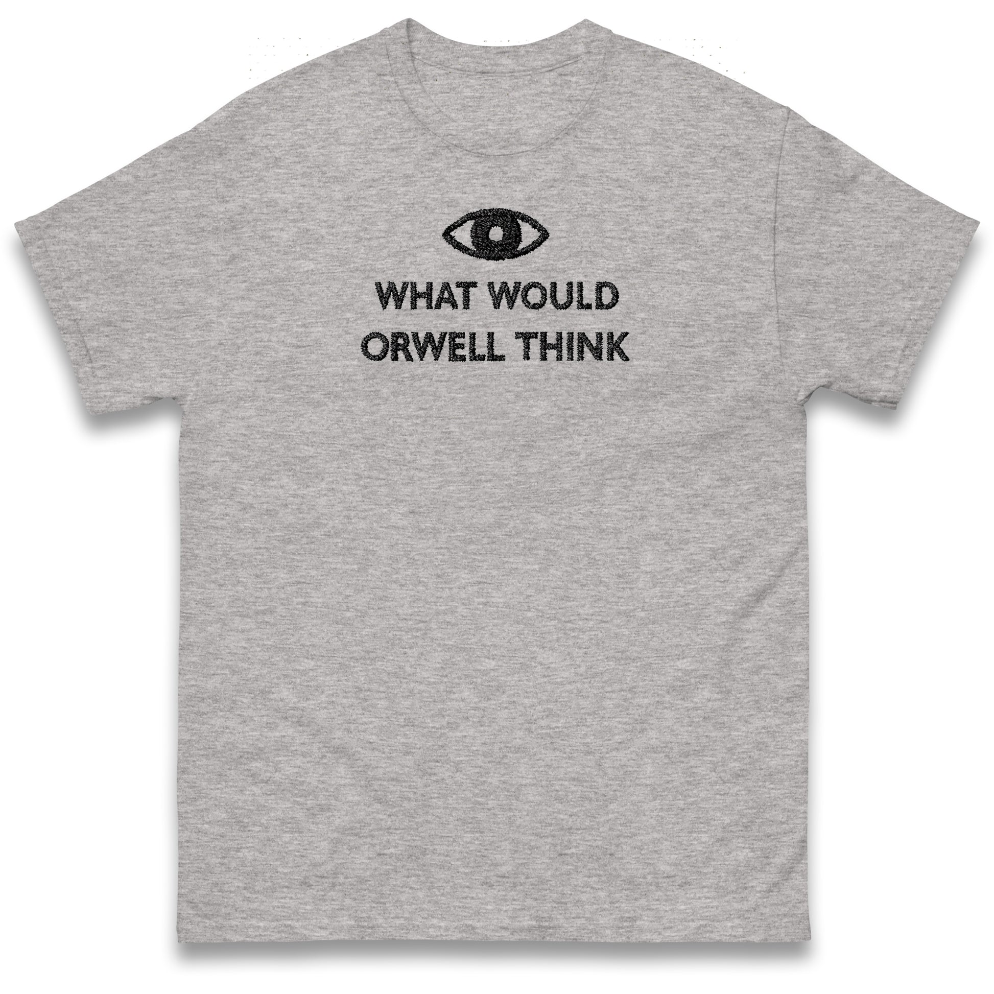 What Would Orwell Think T Shirt
