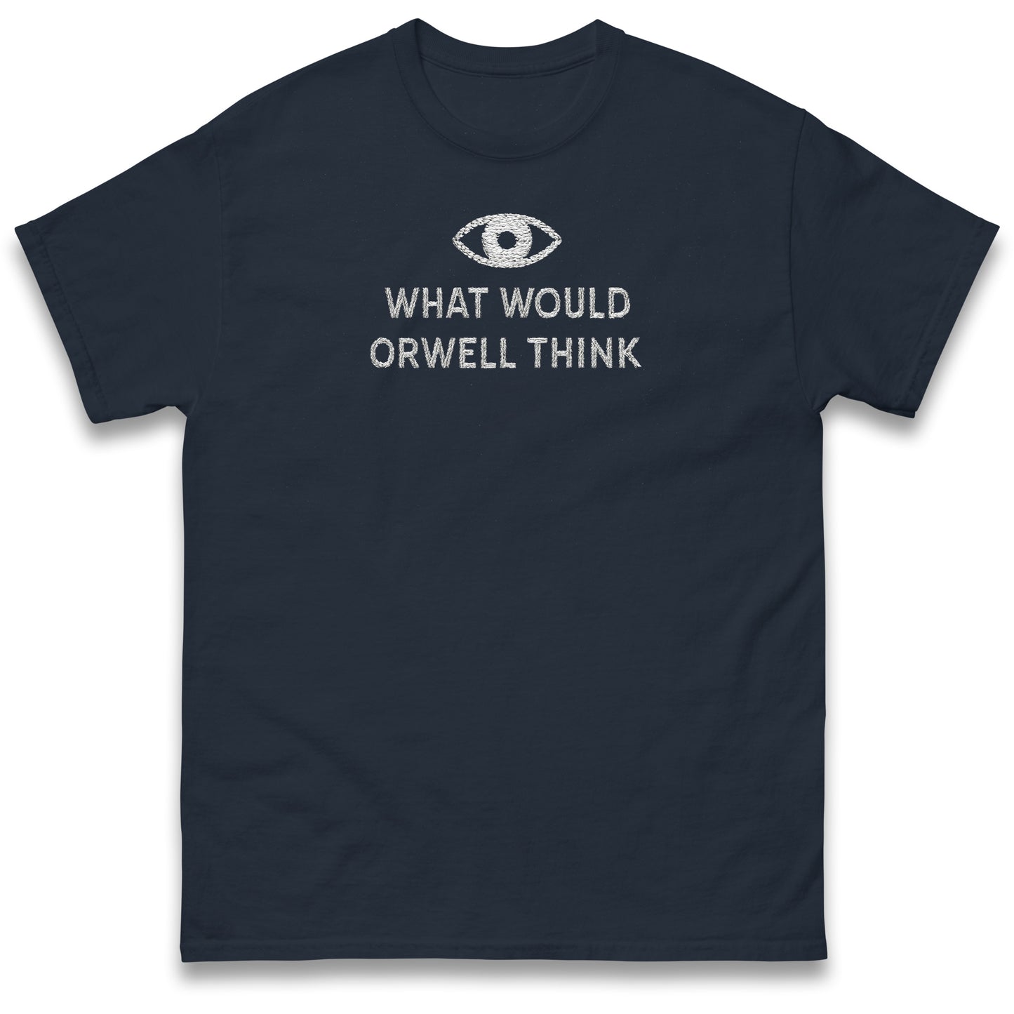 What Would Orwell Think T Shirt