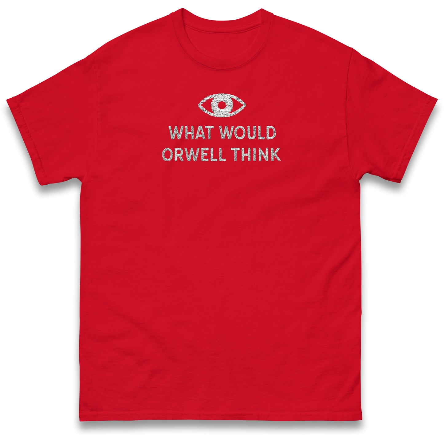 What Would Orwell Think T Shirt