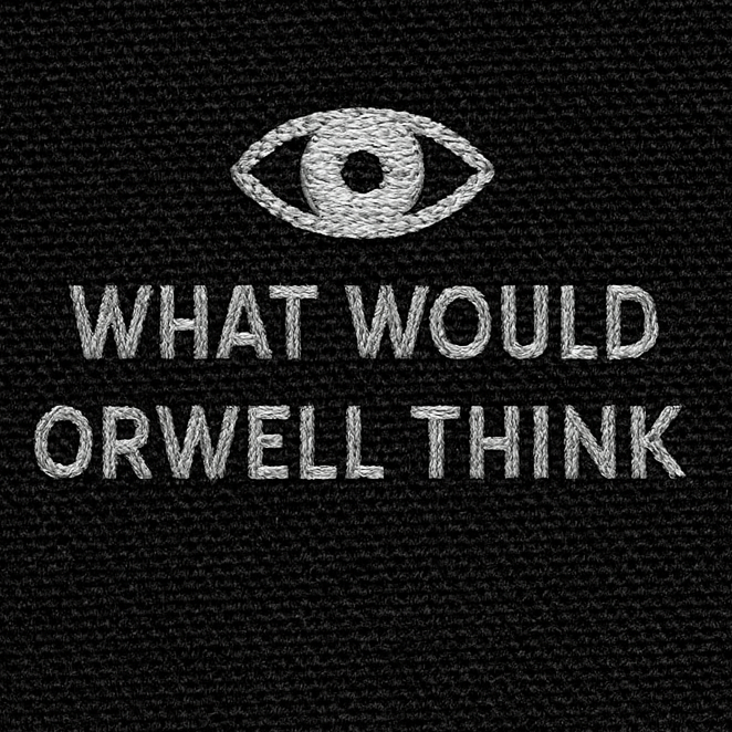 What Would Orwell Think T Shirt
