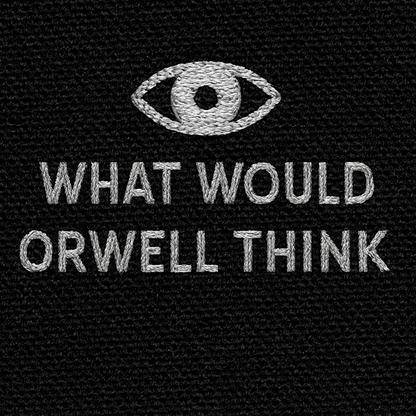 What Would Orwell Think T Shirt