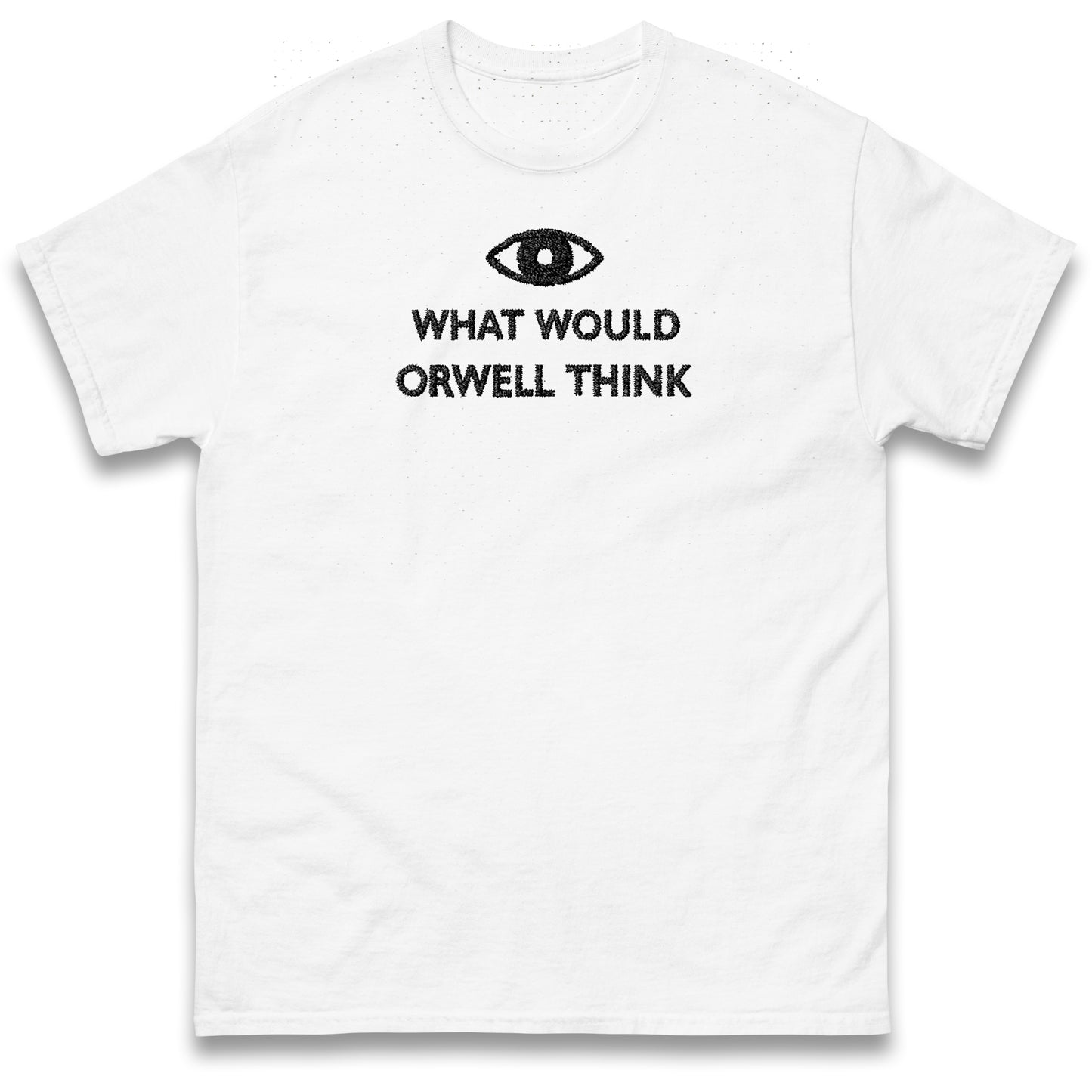 What Would Orwell Think T Shirt