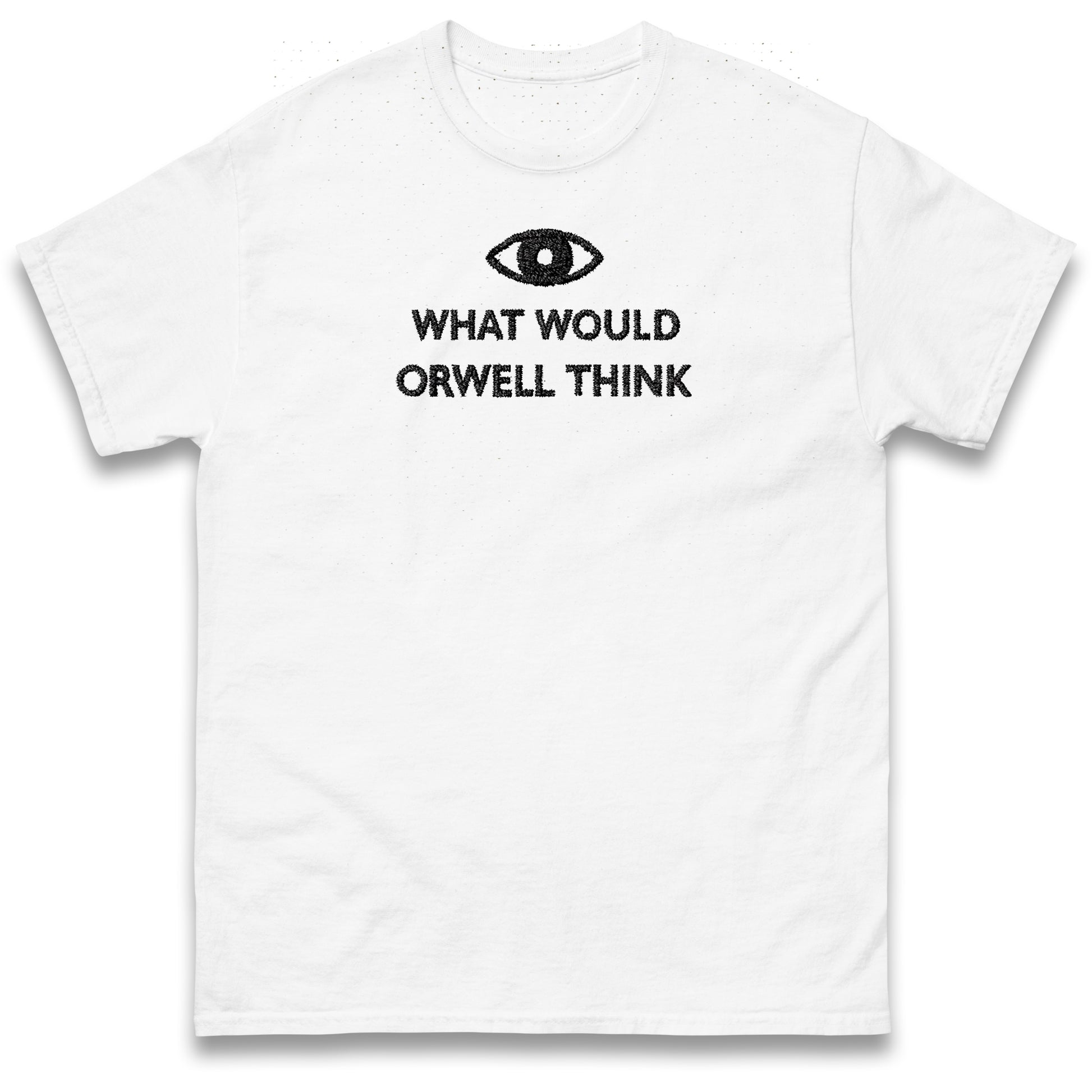 What Would Orwell Think T Shirt